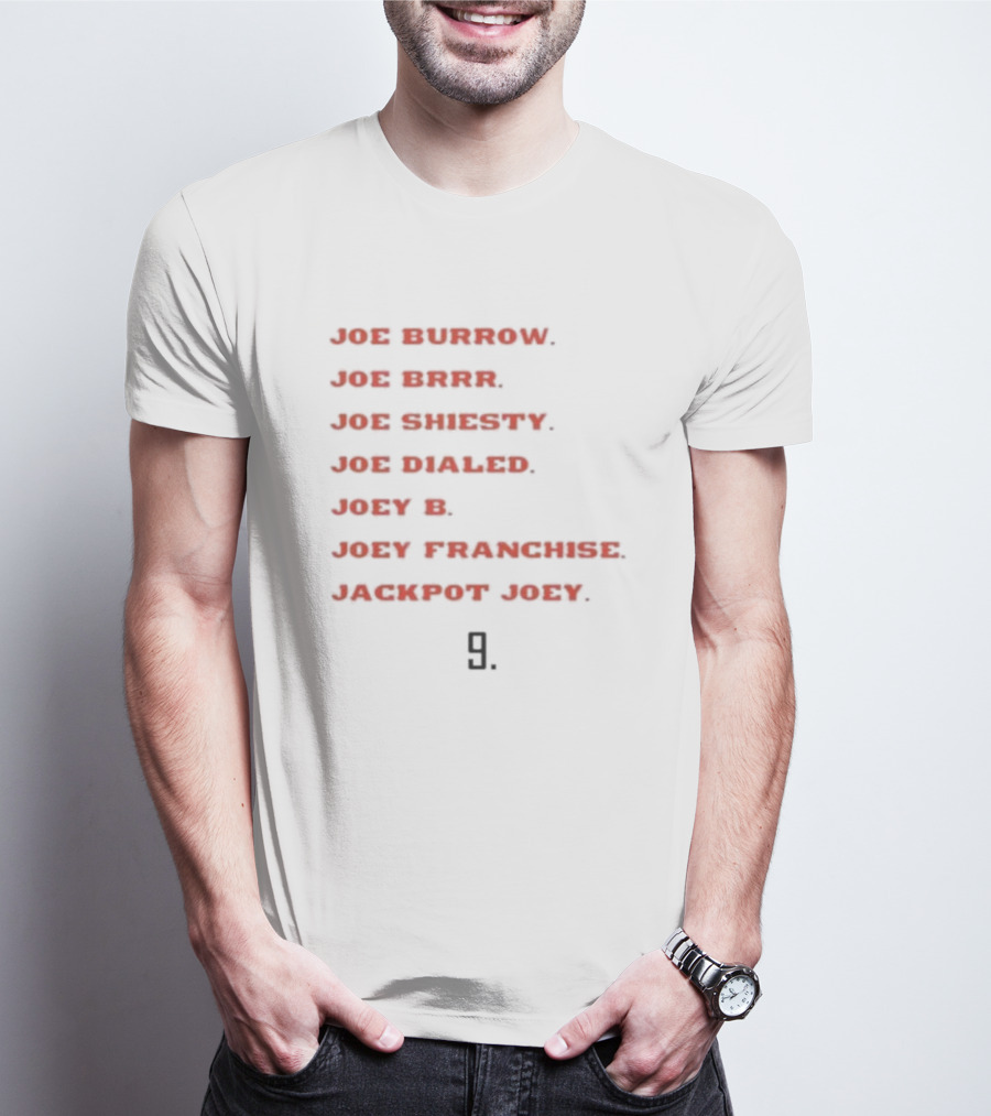 Joe Burrow Joe Brrr Joe Shiesty Joe Dialed Joey B Joey Franchise Jackpot Joey 9 T-Shirt