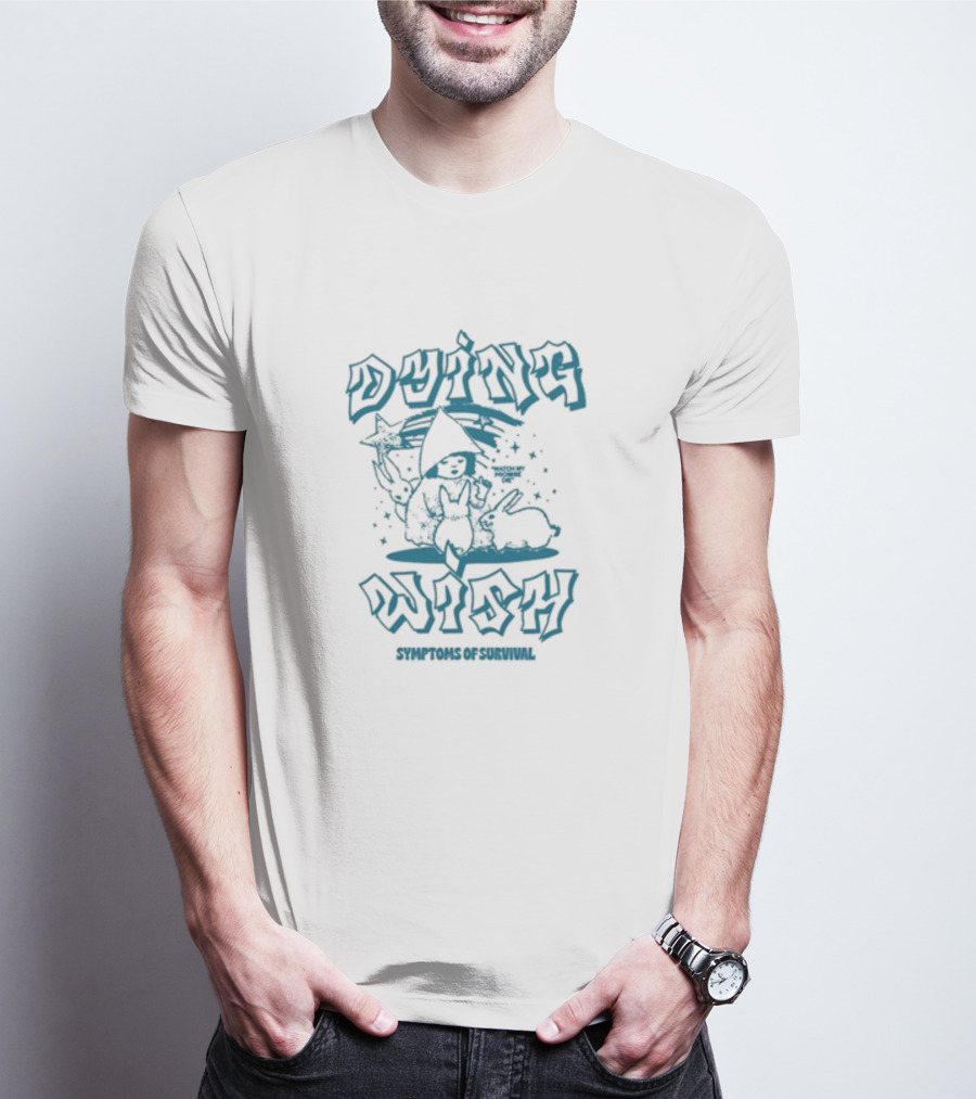 Dying Wish Symptoms Of Survival Stars And Rabbits T-Shirt
