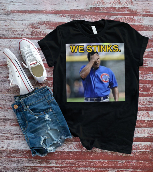 WE STINKS Chicago Cubs Baseball Frustration T-Shirt