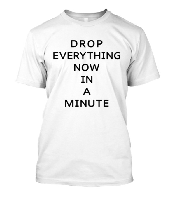 Ben Summer Drop Everything Now In A Minute T-Shirt