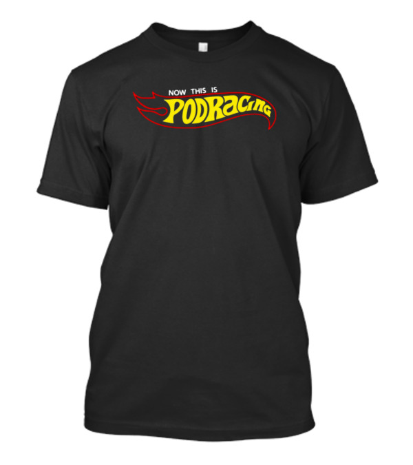 Now This Is Podracing Hot Wheels Inspired T-Shirt