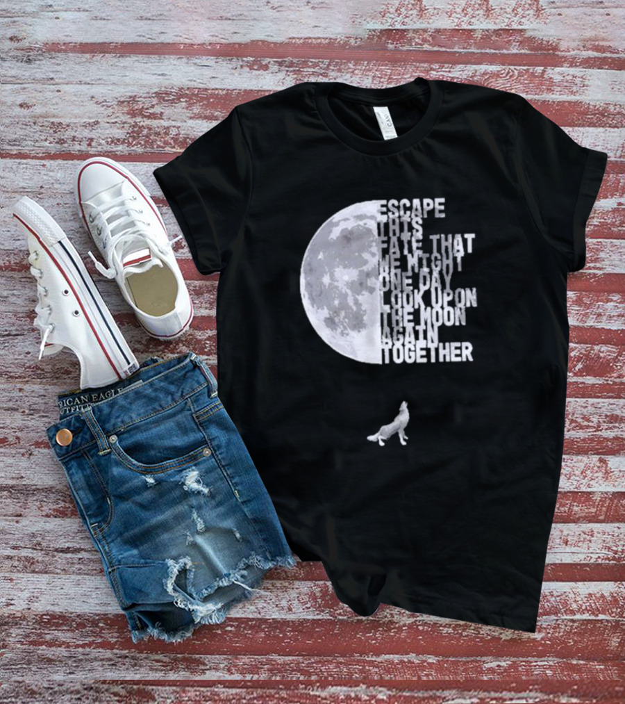 Escape This Fate One Day Look Upon The Moon Together T-Shirt