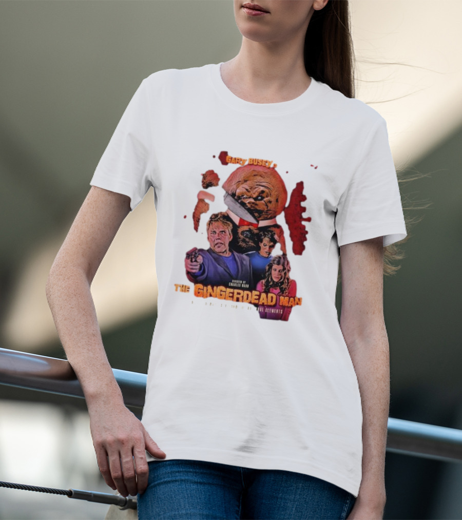 Gary Busey Is The Gingerdead Man Directed By Charles Band Totally Remastered From The Original Elements T-Shirt