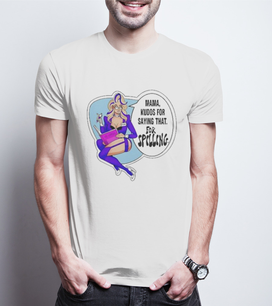 Mama Kudos For Saying That For Spelling T-Shirt