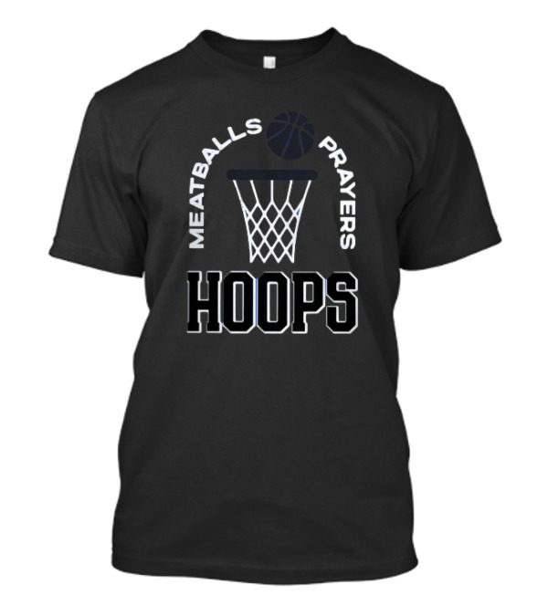 Meatballs Prayers Basketball Hoops Net T-Shirt