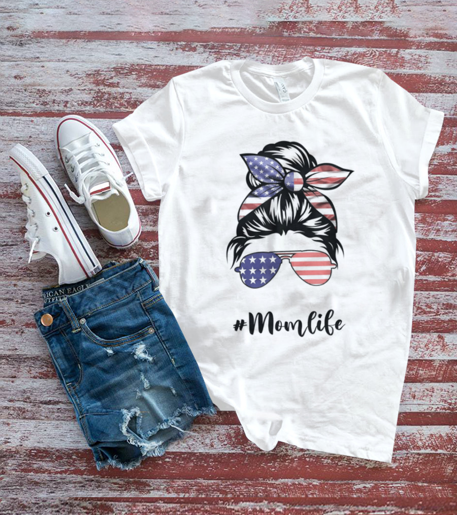 Mom Life Messy Bun American Flag Sunglasses 4th Of July Mothers Day T-Shirt