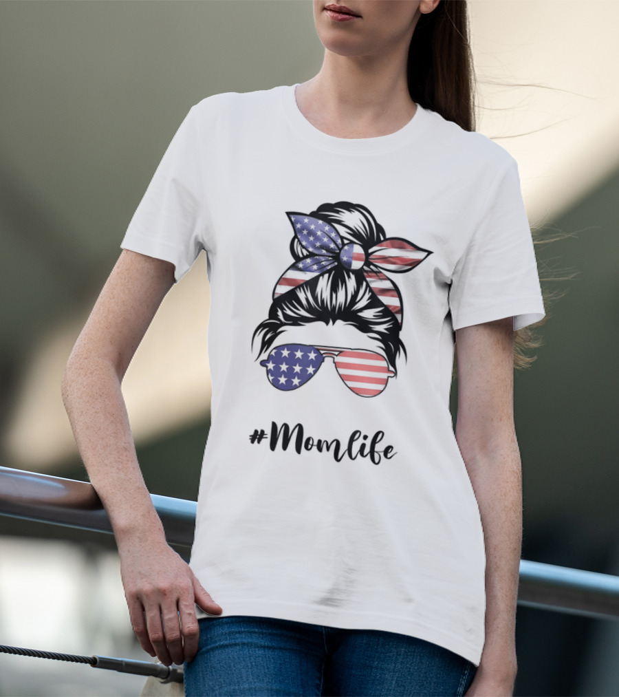 Mom Life Messy Bun American Flag Sunglasses 4th Of July Mothers Day T-Shirt