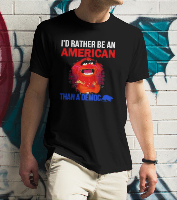 I’D Rather Be An American Than A Democ Muppet Animal T-Shirt