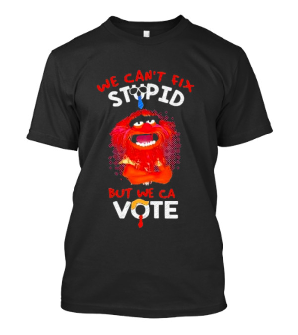 Muppet Animal We Can’t Fix Stupid But We Can Vote Inspiration T-Shirt