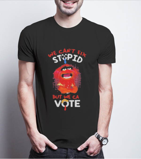 Muppet Animal We Can’t Fix Stupid But We Can Vote Inspiration T-Shirt