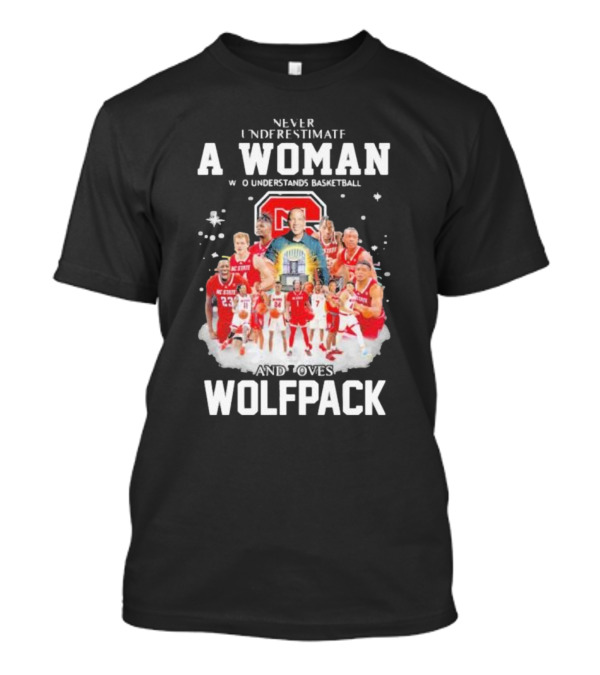 Never Underestimate A Woman Who Understands Basketball And Loves Wolfpack NC State 2024 Signatures T-Shirt