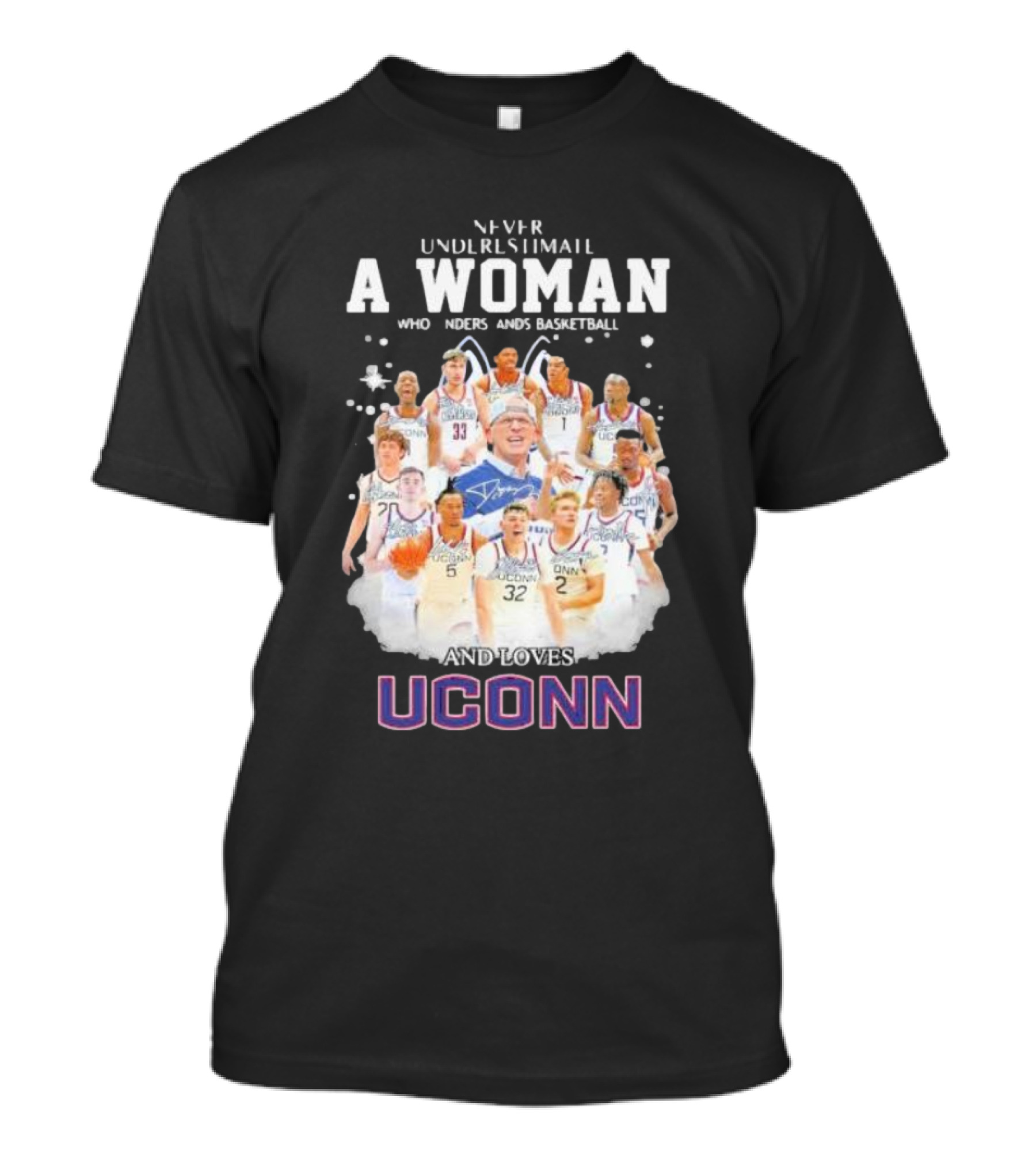 Never Underestimate A Woman Who Understands Basketball And Loves UConn Huskies Men's Basketball 2024 Signatures T-Shirt