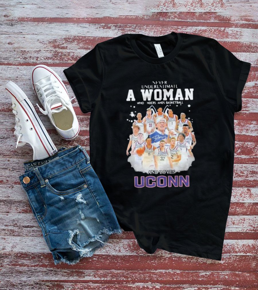 Never Underestimate A Woman Who Understands Basketball And Loves UConn Huskies Men's Basketball 2024 Signatures T-Shirt