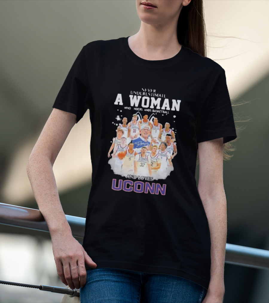 Never Underestimate A Woman Who Understands Basketball And Loves UConn Huskies Men's Basketball 2024 Signatures T-Shirt