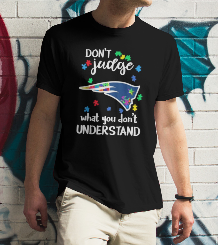 New England Patriots Don't Judge What You Don't Understand Autism 2024 Puzzle Piece T-Shirt