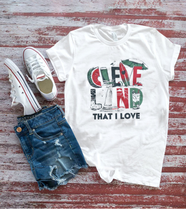 Cleveland That I Love Summer Beach Land Watermelon Sailboat Umbrella Lighthouse T-Shirt