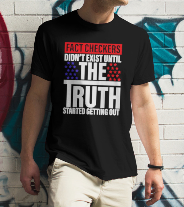 Fact Checkers Didn’t Exist Until The Truth Started Getting Out Red Blue Stars T-Shirt