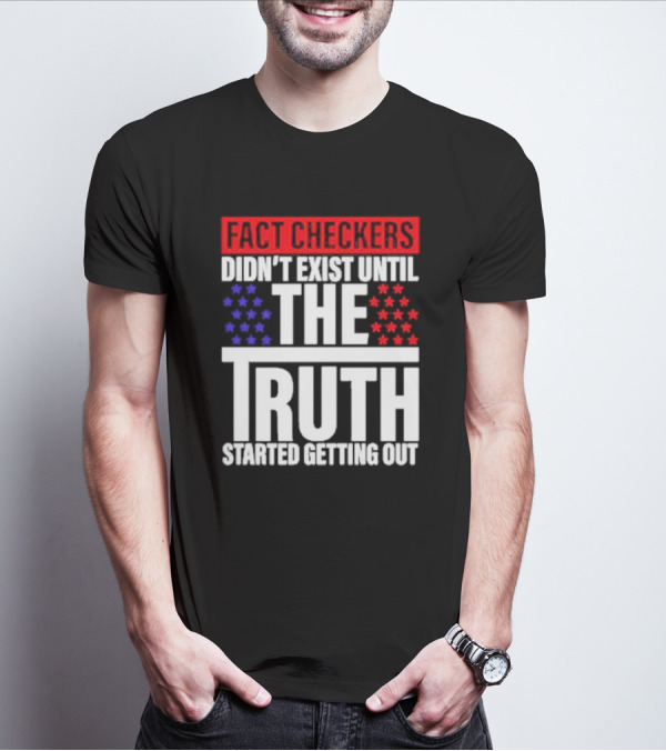 Fact Checkers Didn’t Exist Until The Truth Started Getting Out Red Blue Stars T-Shirt
