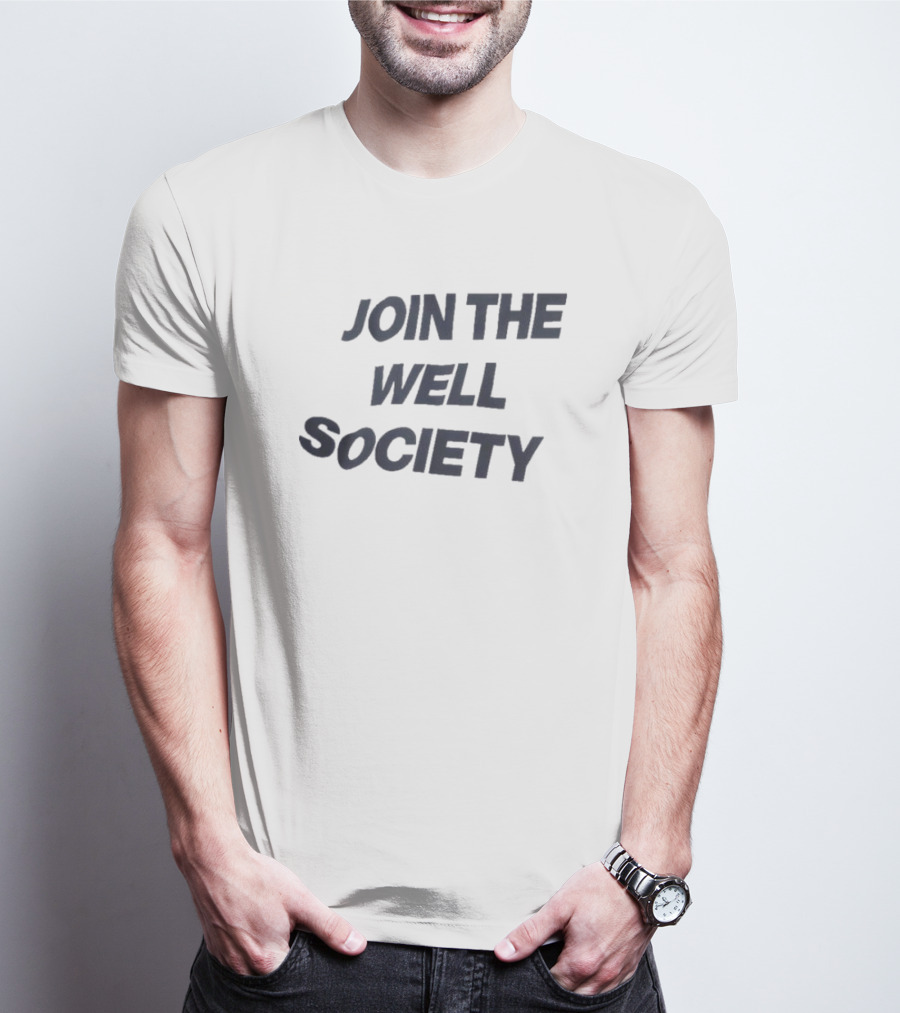 JOIN THE WELL SOCIETY T-Shirt