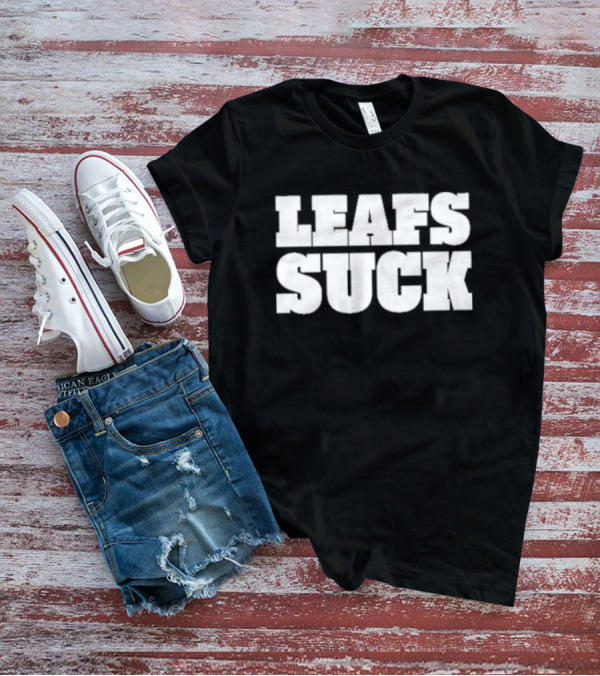 Leafs Suck Shirt Fan T-Shirt