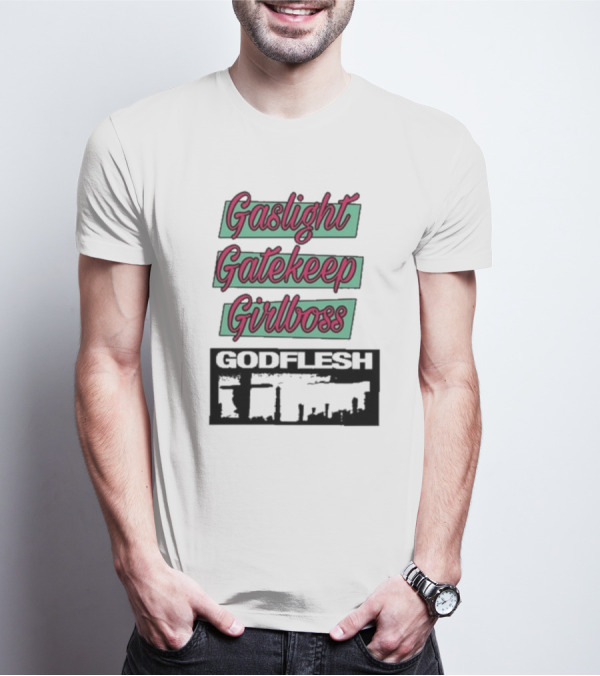 Gaslight Gatekeep Girlboss Godflesh Aesthetic T-Shirt