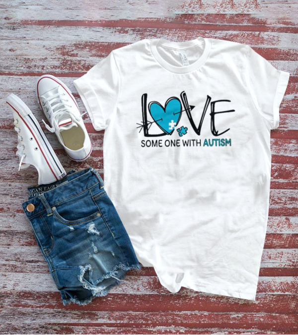 LOVE Some One With AUTISM Blue Puzzle Heart T-Shirt