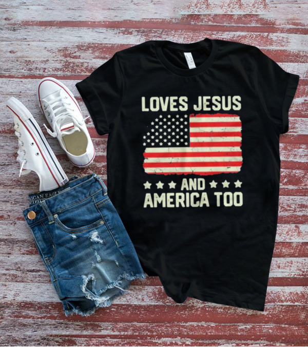 Loves Jesus And America Too Vintage Independence Day Flag T-Shirt