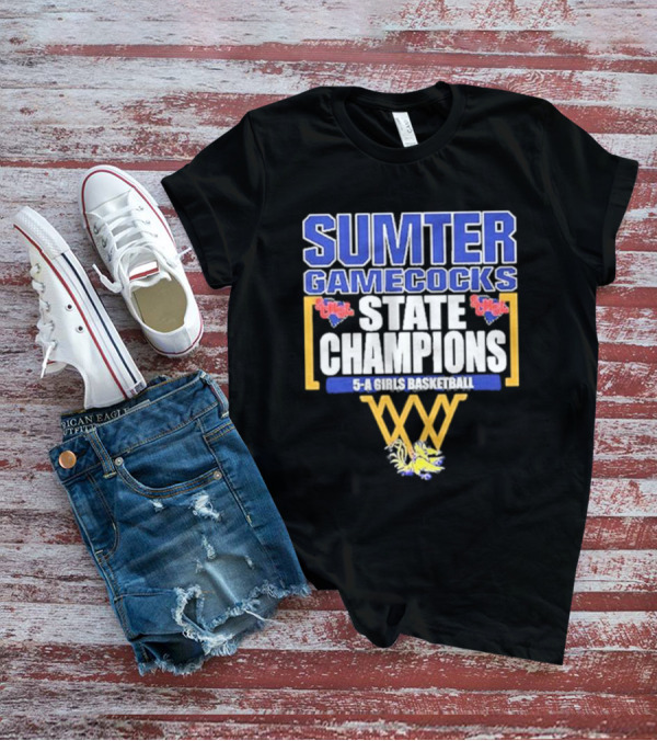 Sumter Gamecocks State Champions 5-A Girls Basketball SCSHL T-Shirt