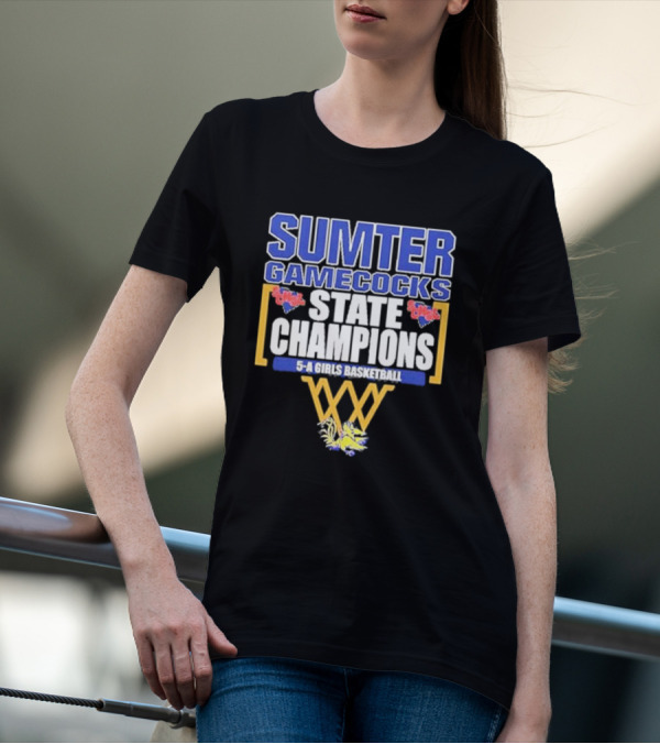 Sumter Gamecocks State Champions 5-A Girls Basketball SCSHL T-Shirt
