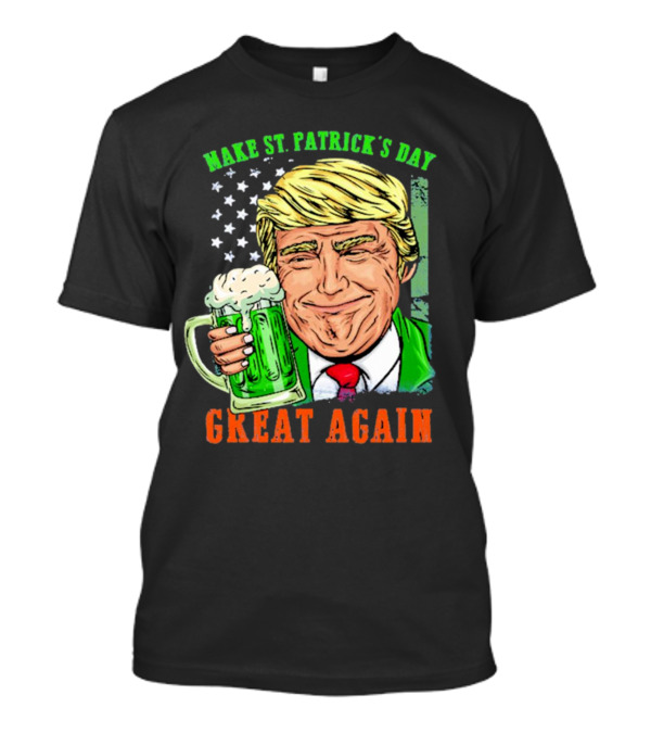 Make St. Patrick's Day Great Again Donald Trump Drinking Beer T-Shirt