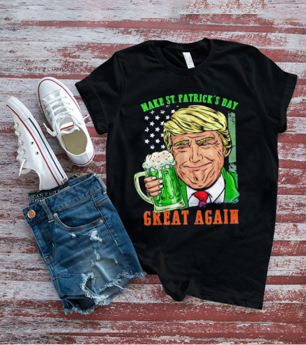 Make St. Patrick's Day Great Again Donald Trump Drinking Beer T-Shirt
