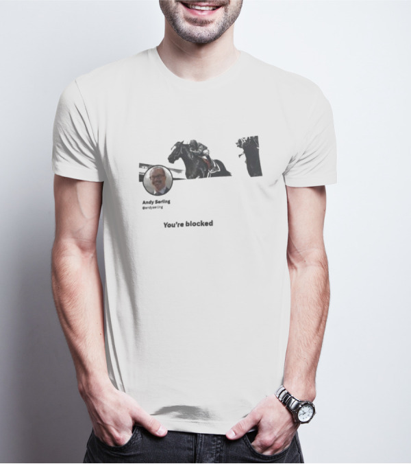 Andy Serling You’re Blocked Horse Racing T-Shirt