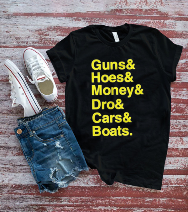 Guns Hoes Money Dro Cars Boats Ryan Long T-Shirt