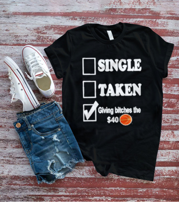 Roderick Strong Single Taken Giving Bitches The 40 Dollar Basketball T-Shirt