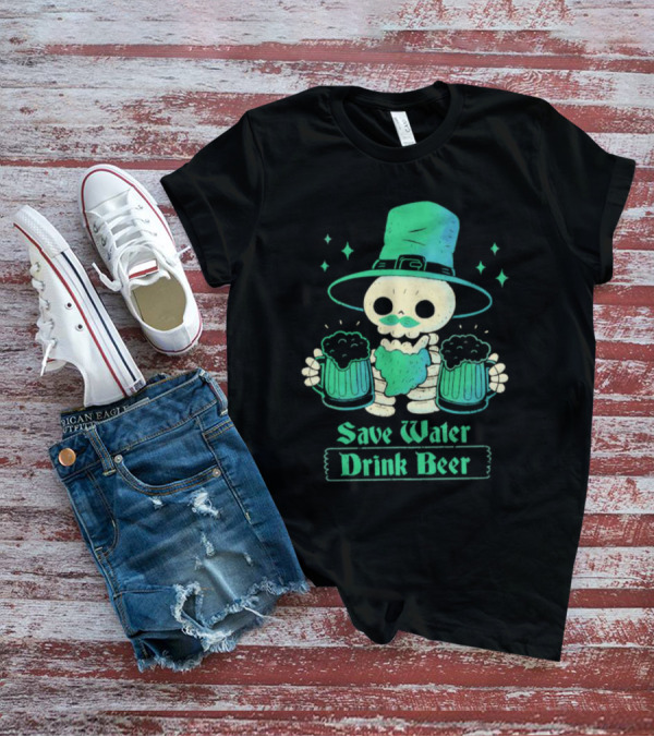 Save Water Drink Beer Happy Patrick Day Skeleton Leprechaun With Mugs T-Shirt