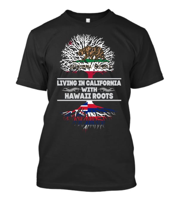 California Republic Bear And Hawaiian Flag Tree Roots - Living In California With Hawaii Roots T-Shirt