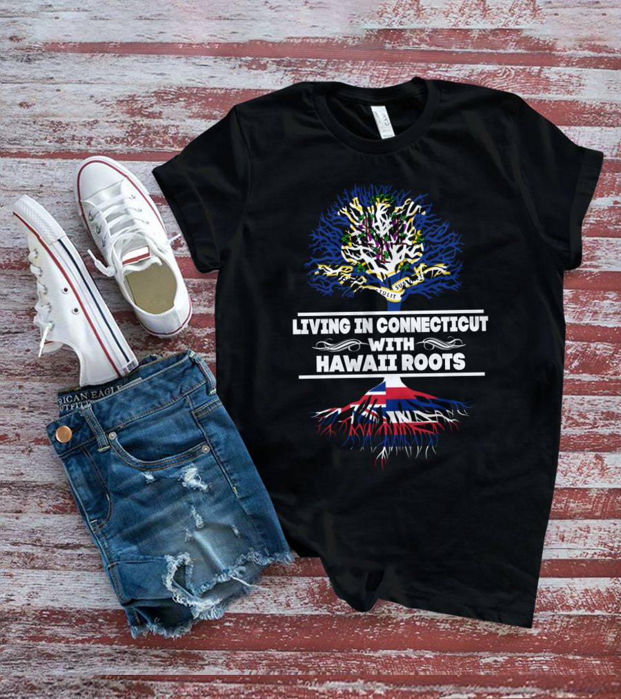 Living In Connecticut With Strong Hawaii Roots Featuring Tree Design And State Flags T-Shirt