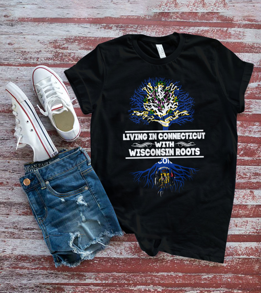 Living In Connecticut Proudly Displaying Wisconsin Roots With State Flag And Tree Motif T-Shirt