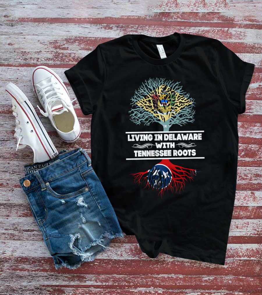 Delaware Living With Deep Tennessee Roots And Flag T-Shirt