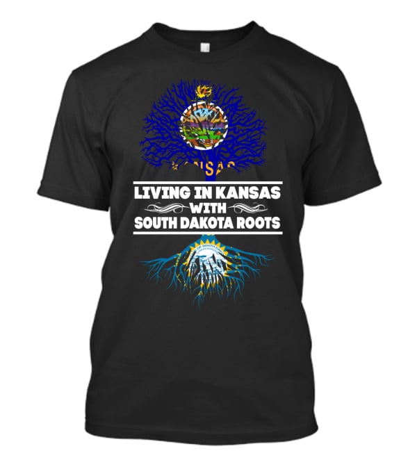 Living In Kansas With South Dakota Roots Kansas Seal And South Dakota Ribbons T-Shirt