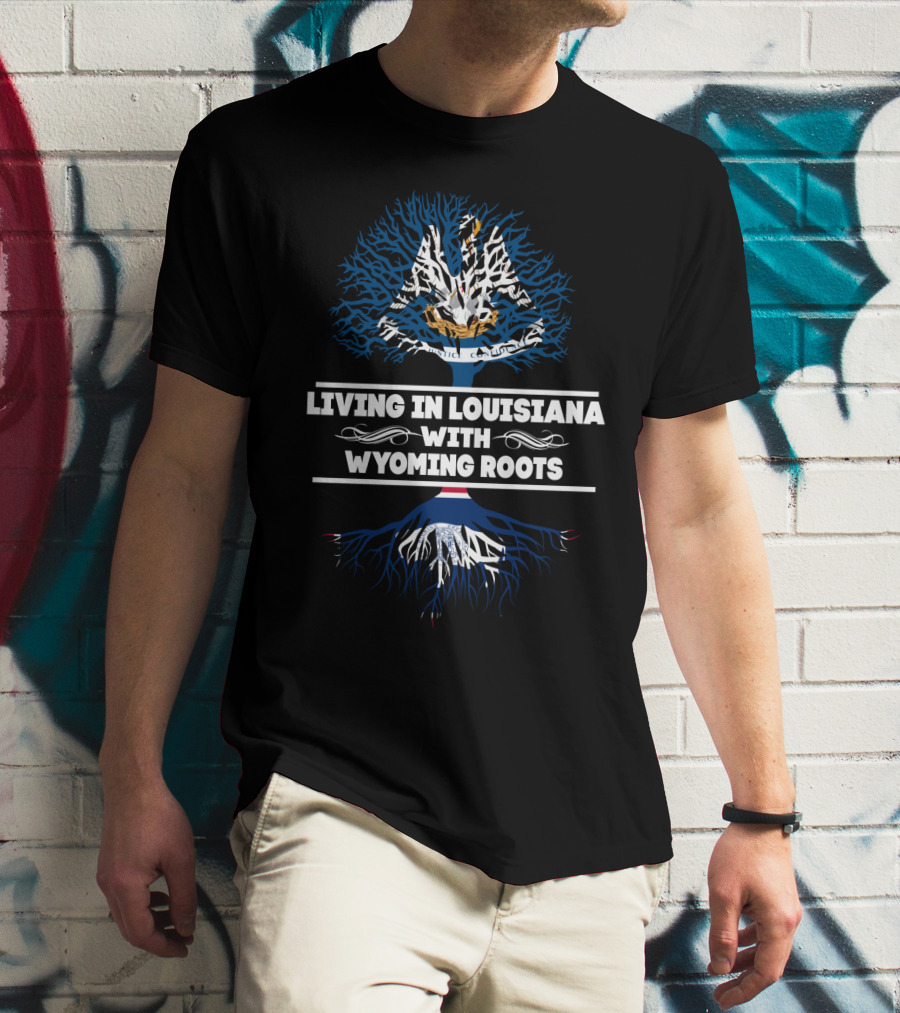 Living In Louisiana With Wyoming Roots Tree Design Featuring State Symbols T-Shirt