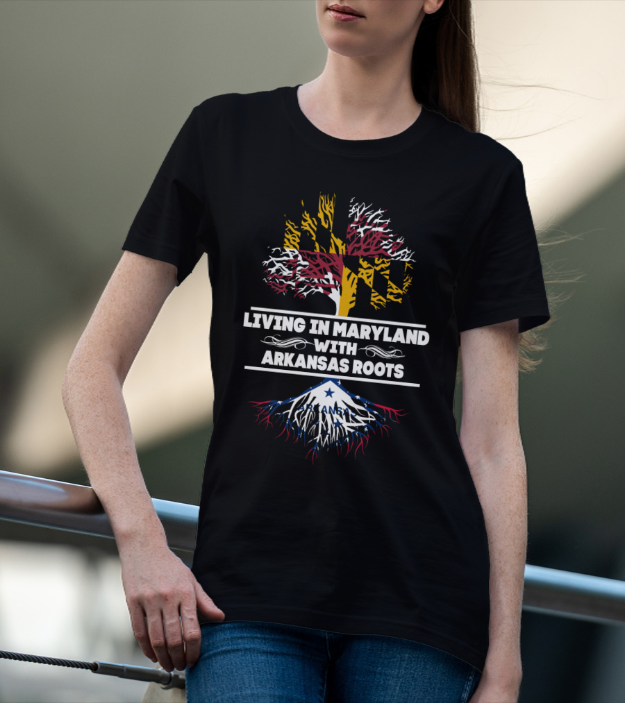 Living In Maryland With Arkansas Roots Maryland Flag Tree And Arkansas State Flag T-Shirt