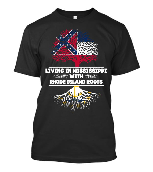Living In Mississippi With Rhode Island Roots Flag Tree T-Shirt