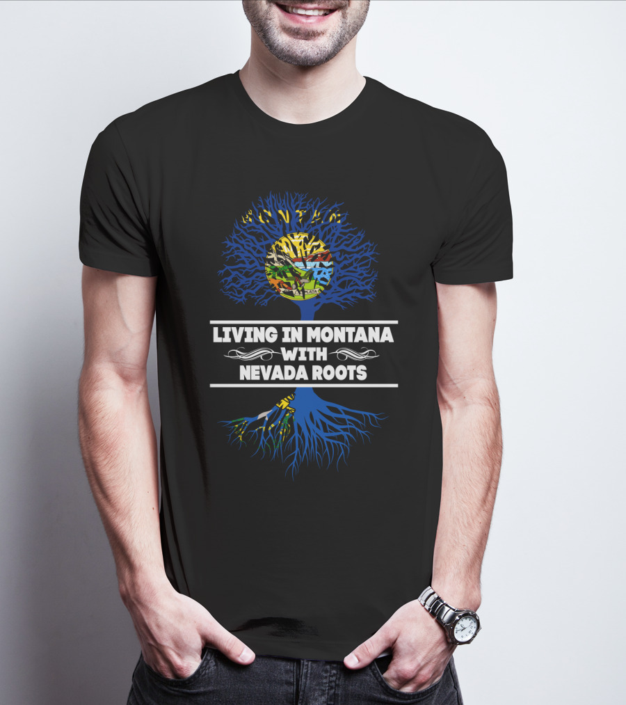 Montana Living With Nevada Roots Featuring State-Themed Tree And Flag Colors T-Shirt