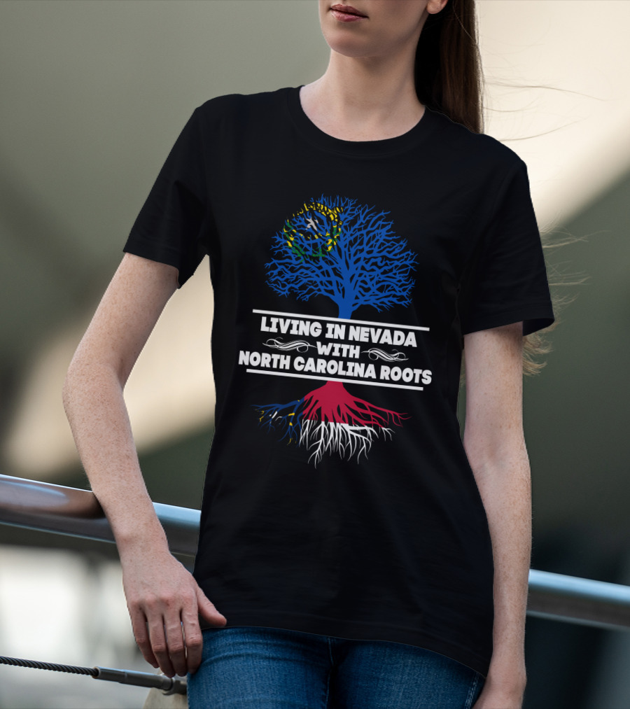 Living In Nevada With North Carolina Roots Tree Design Featuring State Colors T-Shirt