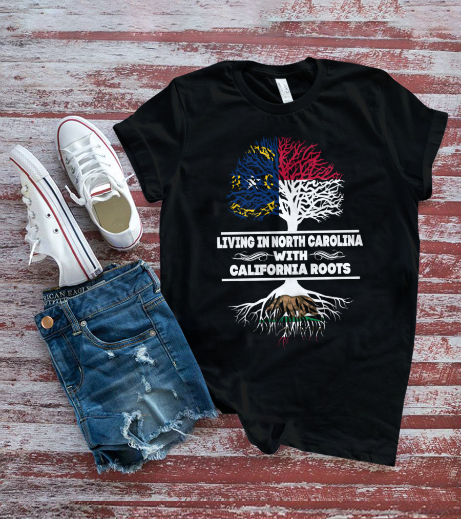 Living In North Carolina With CALIFORNIA Roots Tree Design Featuring State Flags T-Shirt