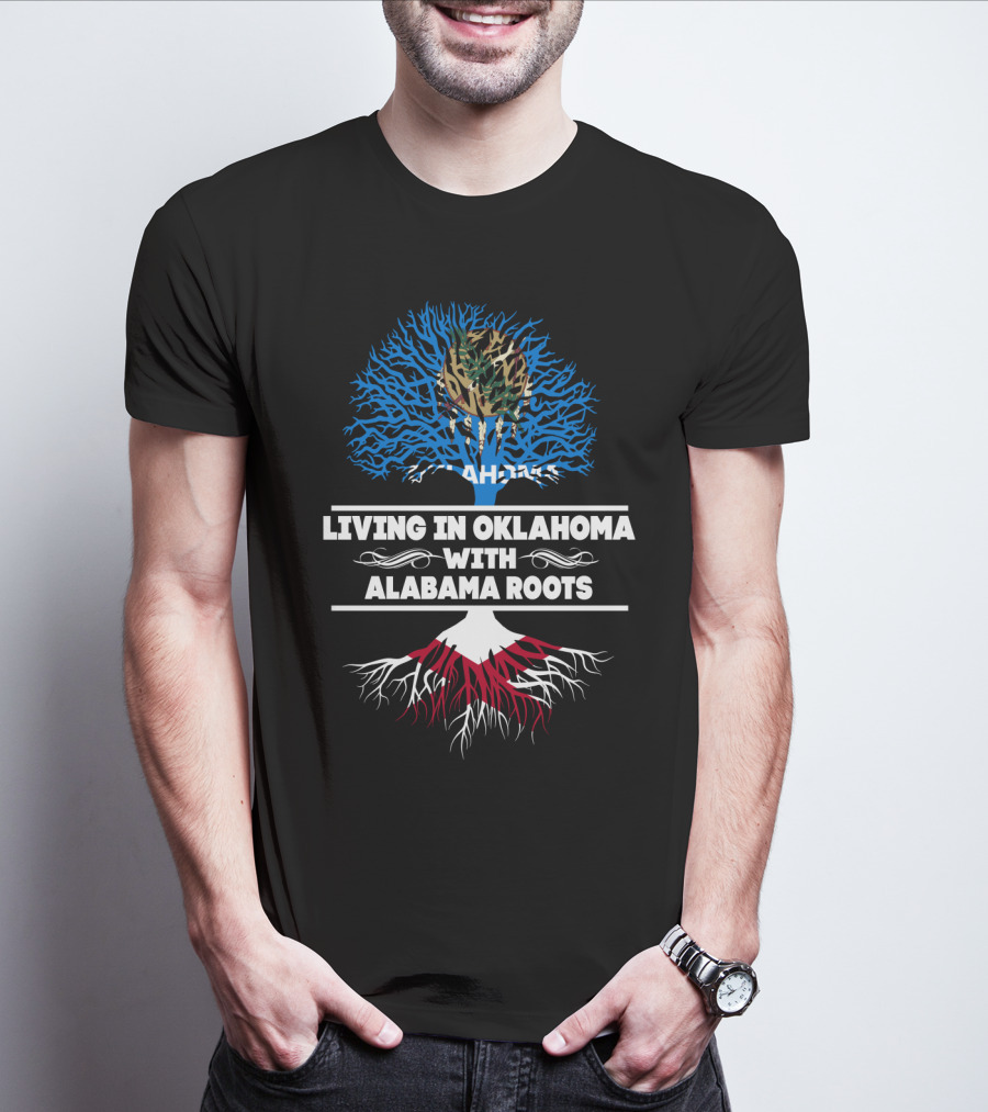 Living In Oklahoma With Alabama Roots Tree Design Featuring Oklahoma Flag And Alabama Roots Motif T-Shirt