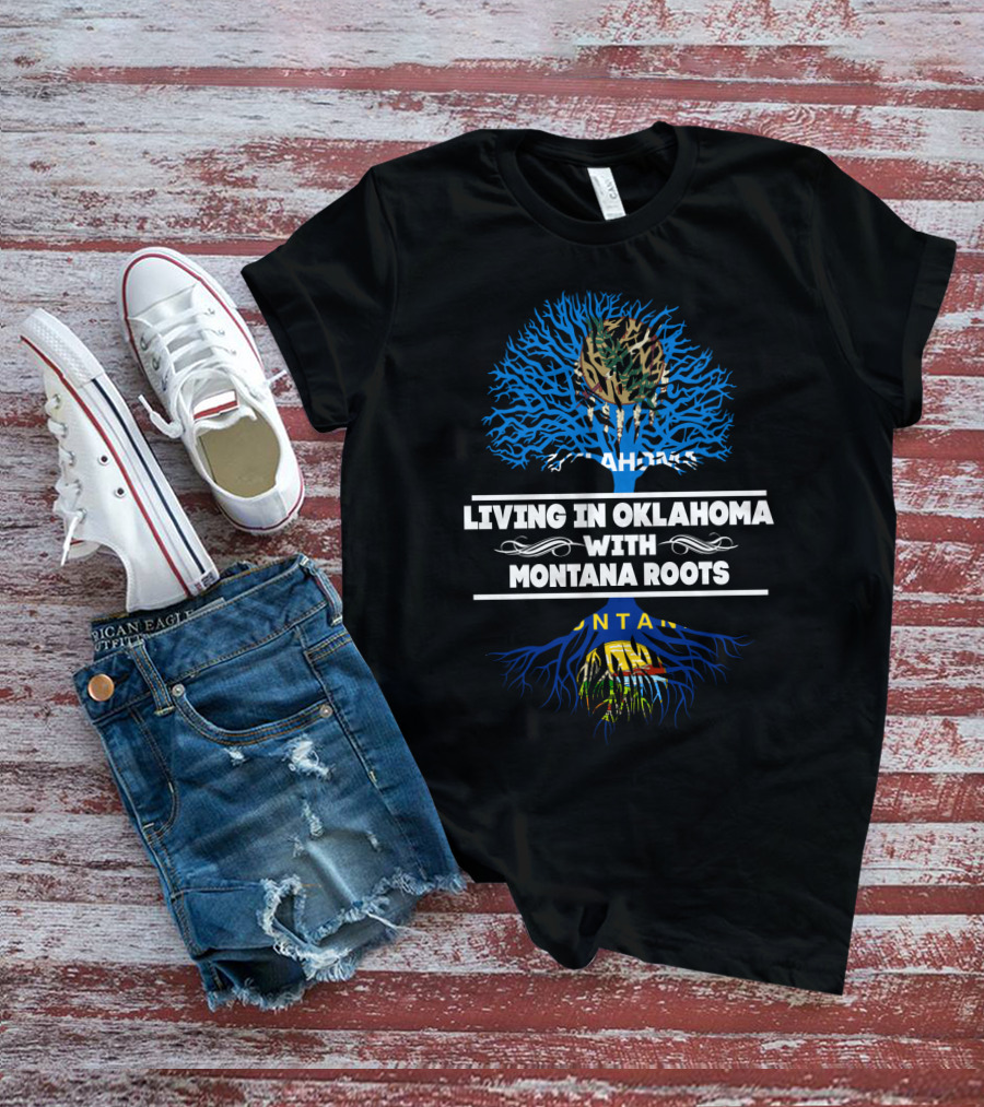 Living In Oklahoma With Montana Roots Blue Tree Oklahoma Emblem Montana Emblem T-Shirt