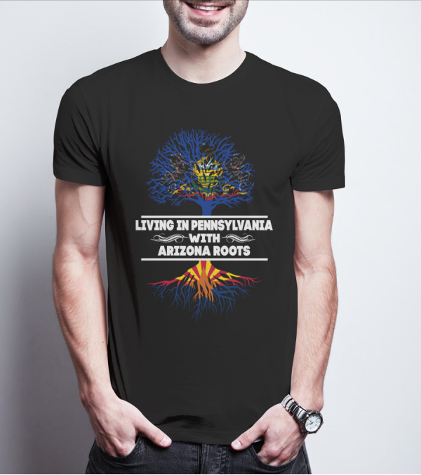Living In Pennsylvania With Arizona Roots Featuring State Symbols And Tree T-Shirt