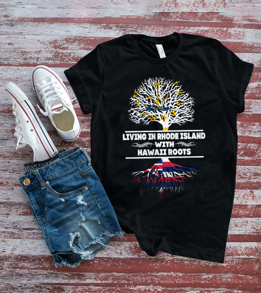 Living In Rhode Island Proudly With Strong Hawaii Roots Tree T-Shirt